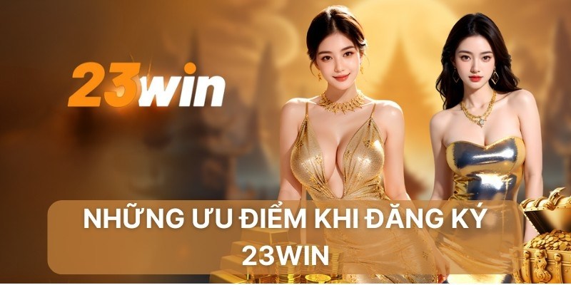 Lợi ích khi làm thành viên tại sân chơi 23win