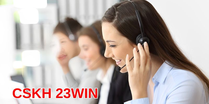 Đội ngũ CSKH của 23WIN tận tâm, chuyên nghiệp