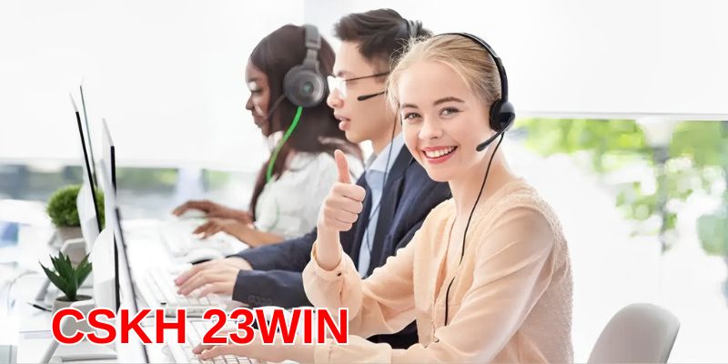 Đội ngũ CSKH chuyên nghiệp và tận tâm tại 23WIN