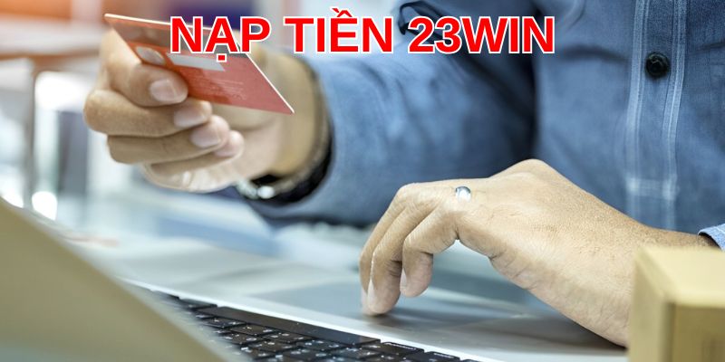Nạp tiền dễ dàng với ngân hàng 24/7