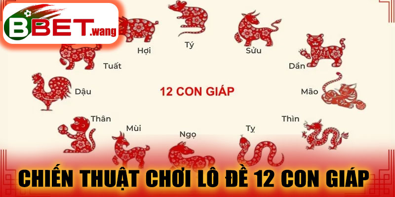 Chiến thuật chơi Lô Đề 12 Con Giáp BBET