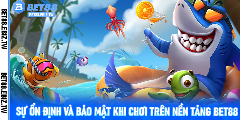 Sự ổn định và bảo mật khi chơi trên nền tảng Bet88