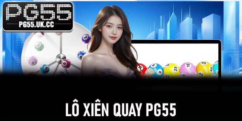 Lô Xiên Quay PG55